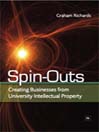 Spin-Outs (eBook): Creating Businesses from University Intellectual Property